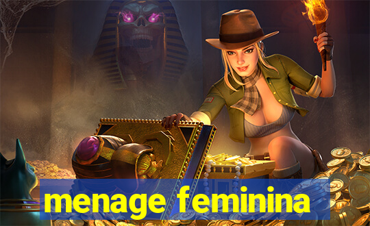 menage feminina